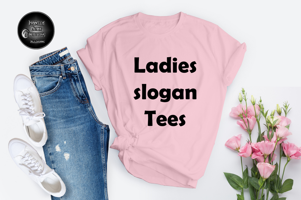 Ladies Slogan Tees
