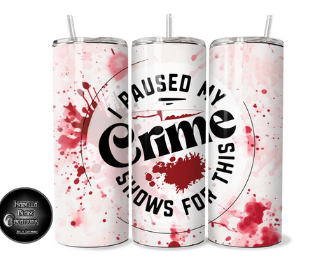 I paused my crime show for this tumbler