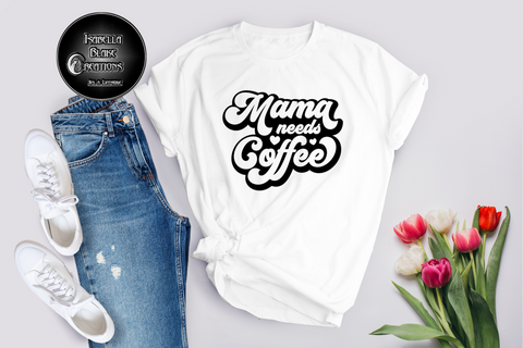 Mama needs Coffee