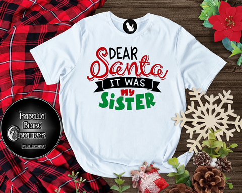 Dear Santa it was my sister