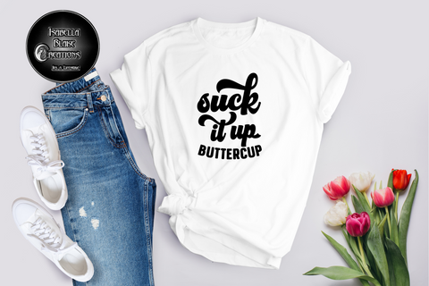 Suck it up Buttercup