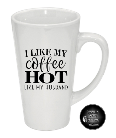 I like my coffee like I like my Husband