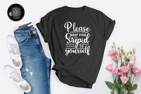 Please keep your Stupid