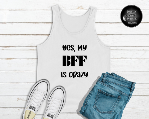 Yes My BBF is Crazy