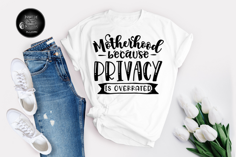 Motherhood because PRIVACY is overrated