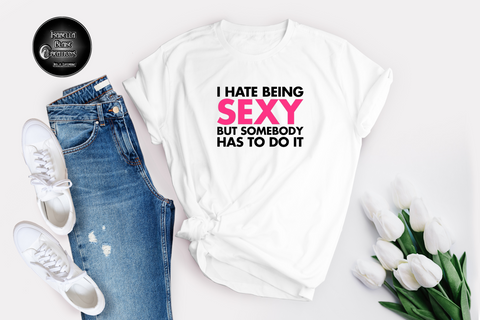 I Hate being SEXY
